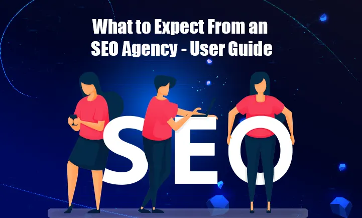 featured image for a blog "What to Expect From an SEO Agency? "
